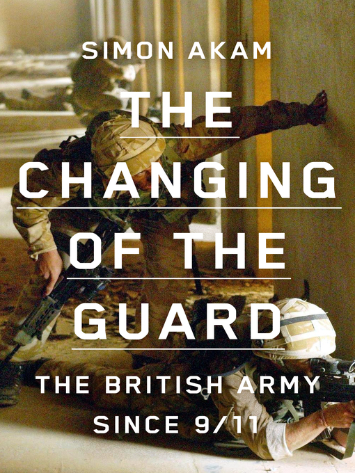 Title details for The Changing of the Guard by Simon Akam - Available
